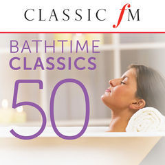 50 bathtime classics(by classic fm)