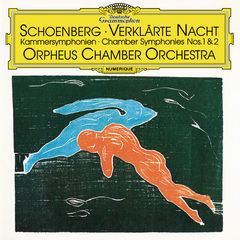 schoenberg: verklärte nacht, op. 4 / chamber symphonies nos. 1 & 2